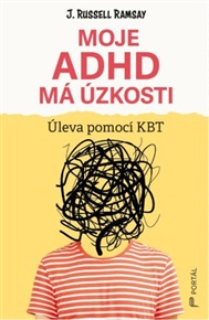 Moje ADHD má úzkosti: Úleva pomocí KBT - Russell Ramsay