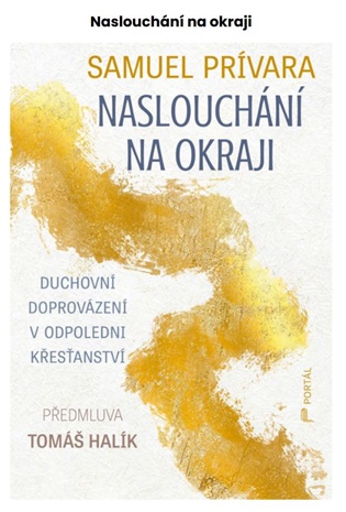 Naslouchání na okraji: Duchovní doprovázení v odpoledni křesťanství - Samuel Prívara