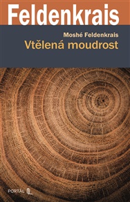 Vtělená moudrost - Moshé Feldenkrais