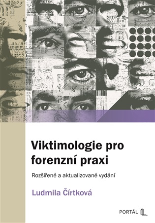 Viktimologie pro forenzní praxi: Rozšířené a aktualizované vydání - Ludmila Čírtková