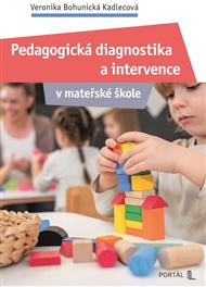 Pedagogická diagnostika a intervence: v mateřské škole - Veronika Bohunická Kadlecová