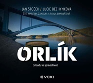 Orlík: Od sudu ke spravedlnosti - Lucie Bechynková, Jan Štoček