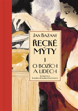 Řecké mýty I.: O bozích a lidech - Jan Bažant