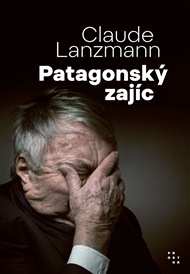 Patagonský zajíc: Paměti režiséra světoznámého filmu Šoa - Claude Lanzmann