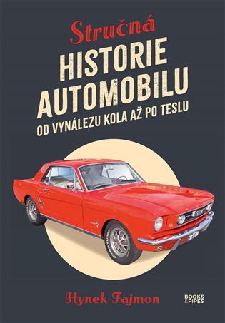 Stručná historie automobilu: Od vynálezu kola až po Teslu - Hynek Fajmon