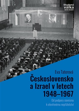 Československo a Izrael v letech 1948–1967: Od podpory sionismu k otevřenému nepřátelství - Eva Taterová