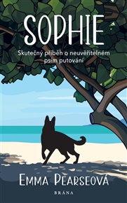 Sophie: Skutečný příběh o neuvěřitelném psím putování - Emma Pearseová