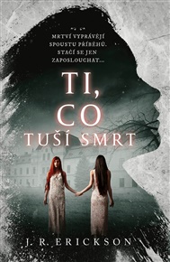 Ti, co tuší smrt - J.R. Erickson
