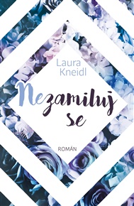 Nezamiluj se - Laura Kneidl