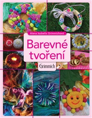 Barevné tvoření - Alena Isabella Grimmichová