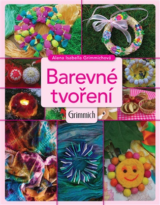 Barevné tvoření - Alena Isabella Grimmichová