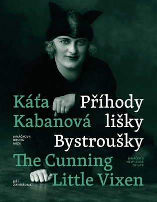 Káťa Kabanová a Příhody lišky Bystroušky / Káťa Kabanová and The Cunning Little Vixen: Janáčkova druhá míza / Janáček's new lease of life - Jiří Zahrádka
