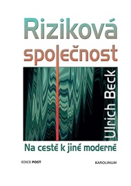 Riziková společnost: Na cestě k jiné moderně - Ulrich Beck