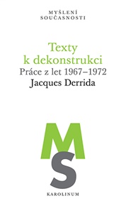 Texty k dekonstrukci: Práce z let 1967–1972 - Jacques Derrida