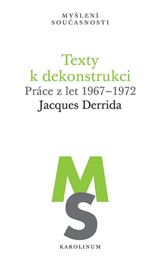 Texty k dekonstrukci: Práce z let 1967–1972 - Jacques Derrida