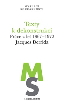 Texty k dekonstrukci: Práce z let 1967–1972 - Jacques Derrida