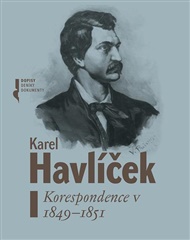 Karel Havlíček. Korespondence V. 1849-1851 - Robert Adam (ed.), František Martínek (ed.), Petr Píša (ed.), Magdaléna Pokorná (ed.), Lucie Rychnovská (ed.)