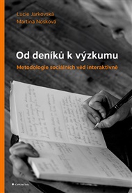 Od deníků k výzkumu: Metodologie sociálních věd interaktivně - Lucie Jarkovská, Martina Nosková