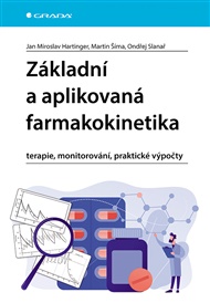 Základní a aplikovaná farmakokinetika: terapie, monitorování, praktické výpočty - Hartinger Miroslav Jan, Šíma Martin, Ondřej Slanař