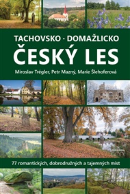 Tachovsko, Domažlicko a Český les - Petr Mazný, Miroslav Trégler