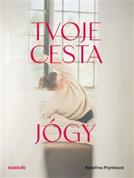 Tvoje cesta jógy - Kateřina Prýmková