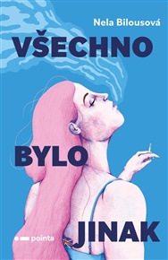 Všechno bylo jinak - Nela Bilousová