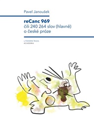 ReCanc 969: čili 240 264 slov (hlavně) o české próze - Pavel Janoušek