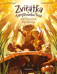 Zvířátka z Lanýžového lesa – Nečekaná pohroma - Anne Dumergue