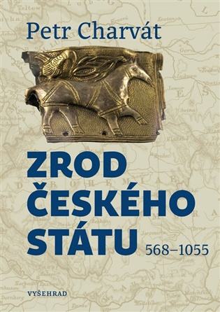 Zrod českého státu 568-1055 - Petr Charvát