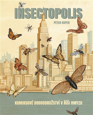 Insektopolis: Komiksové dobrodružství v říši hmyzu - Peter Kuper