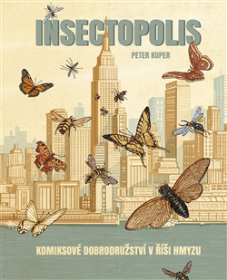 Insectopolis: Komiksové dobrodružství v říši hmyzu - Peter Kuper