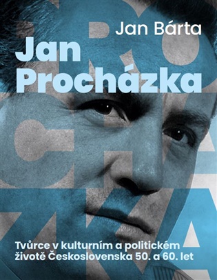 Jan Procházka: Tvůrce v kulturním a politickém životě Československa 50. a 60. let - Jan Bárta