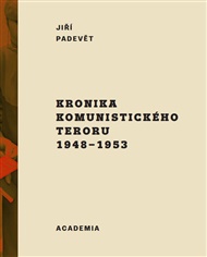 Kronika komunistického teroru 1948–1953 - Jiří Padevět