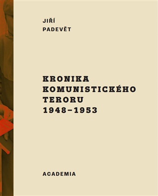 Kronika komunistického teroru 1948–1953 - Jiří Padevět