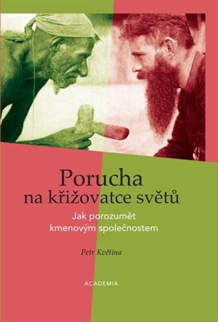 Porucha na křižovatce světů: Jak porozumět kmenovým společnostem - Petr Květina