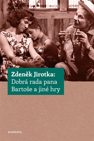 Zdeněk Jirotka: Dobrá rada pana Bartoše a jiné hry - Erik Gilk (ed.), Lenka Jungmannová (ed.)