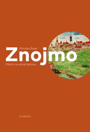 Znojmo: Město na okraji kaňonu - Miroslav Raab