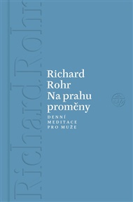 Na prahu proměny: Denní meditace pro muže - Richard Rohr