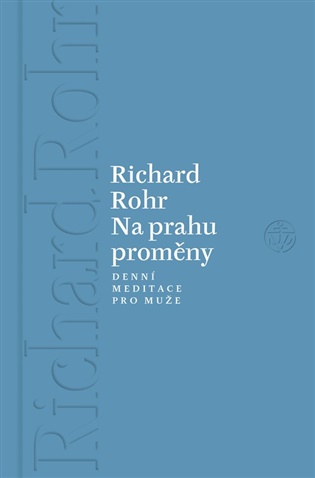 Na prahu proměny: Denní meditace pro muže - Richard Rohr