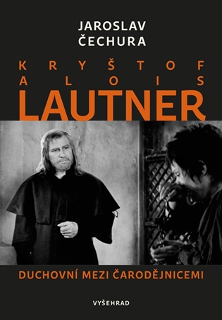 Kryštof Alois Lautner: Duchovní mezi čarodějnicemi - Jaroslav Čechura