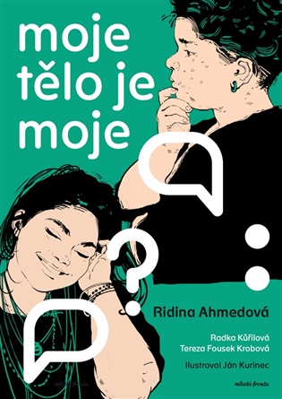 Moje tělo je moje - Ridina Ahmedová, Tereza Fousek Krobová, Radka Kůřilová