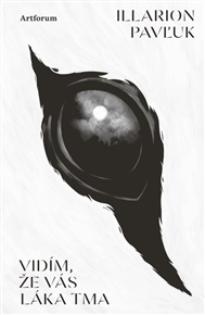 Vidím, že vás zajímá temnota - Illarion Pavľuk