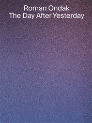 THE DAY AFTER YESTERDAY - Roman Ondak