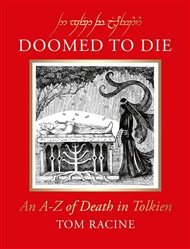 Doomed to Die: An A–Z of Death in Tolkien - Tom Racine