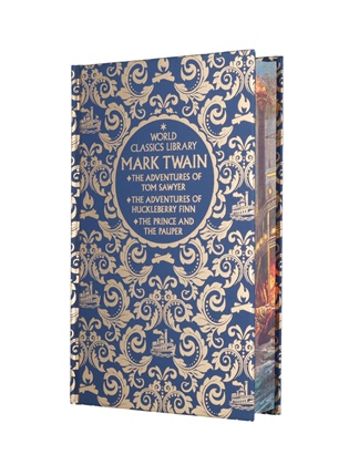 World Classics Library: Mark Twain: The Adventures of Tom Sawyer, The Adventures of Huckleberry Finn, The Prince and the Pauper - Mark Twain