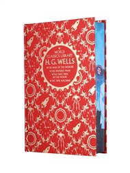 World Classics Library: H. G. Wells:  The War of the Worlds, The Invisible Man, The First Men in the Moon, The Time Machine - Herbert George Wells