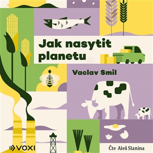 Jak nasytit planetu - Vaclav Smil