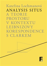 Analysis situs a teorie prostoru v kontextu Leibnizovy korespondence s Clarkem - Kateřina Lochmanová