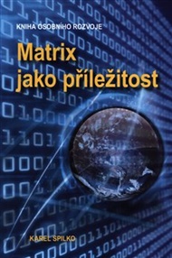Matrix jako příležitost - Karel Spilko
