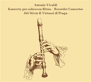 Antonio Vivaldi – Koncerty pro zobcovou flétnu - Antonio Vivaldi, Jiří Stivín,  Virtuosi di Praga